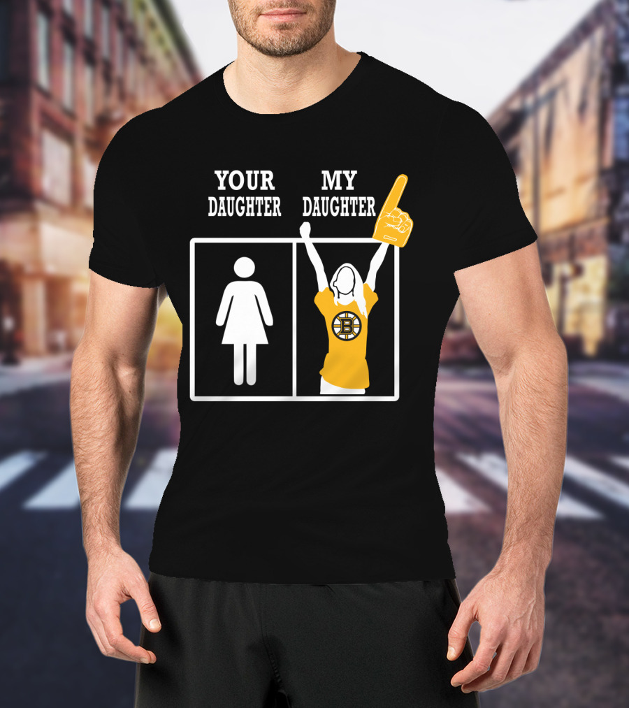 Your Daughter My Daughter Boston Bruins Fan T-Shirt