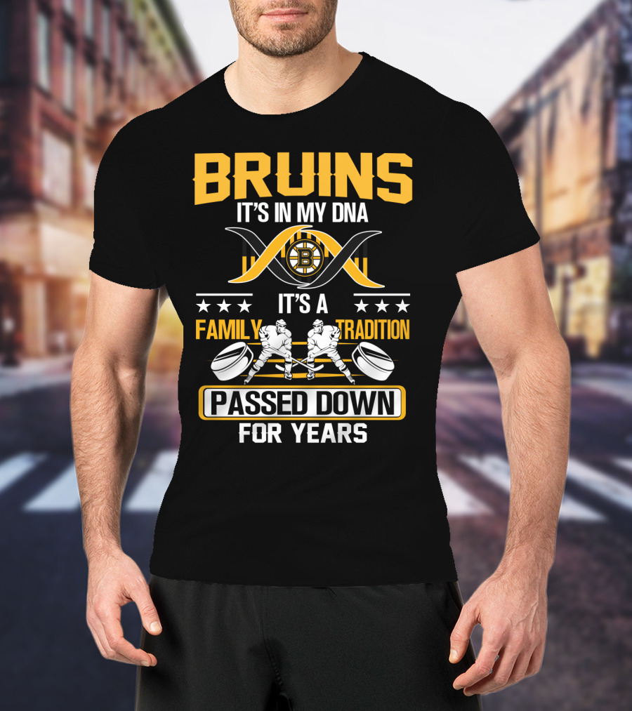 Bruins It's In My Dna It's A Family Tradition Passed Down For Years T-Shirt