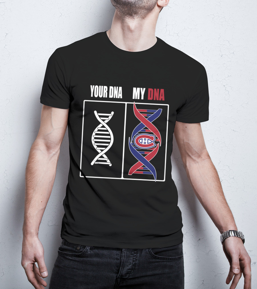 Your Dna My Dna Montreal Canadiens T-Shirt