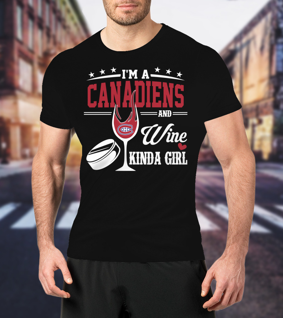 I'm A Canadiens And Wine Kinda Girl T-Shirt