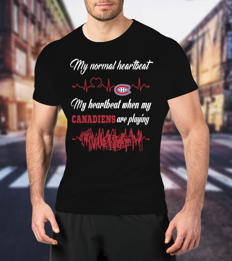 My Normal Heartbeat My Heartbeat When My Canadiens Are Playing T-Shirt