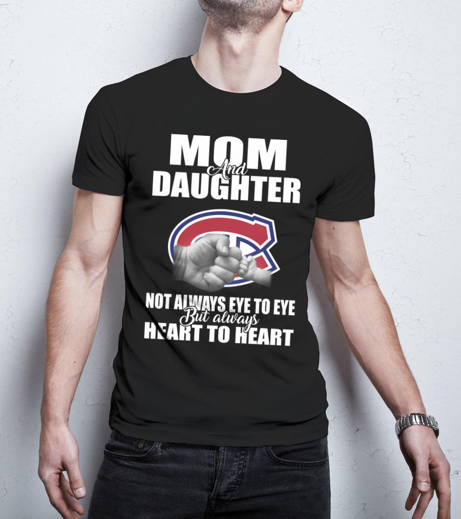 Mom And Daughter Montreal Canadiens Not Always Eye To Eye But Always Heart To Heart T-Shirt