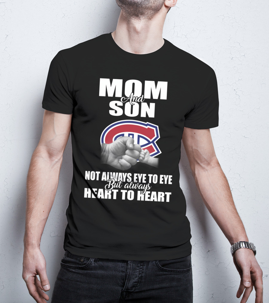 Mom And Son Montreal Canadiens Not Always Eye To Eye But Always Heart To Heart T-Shirt