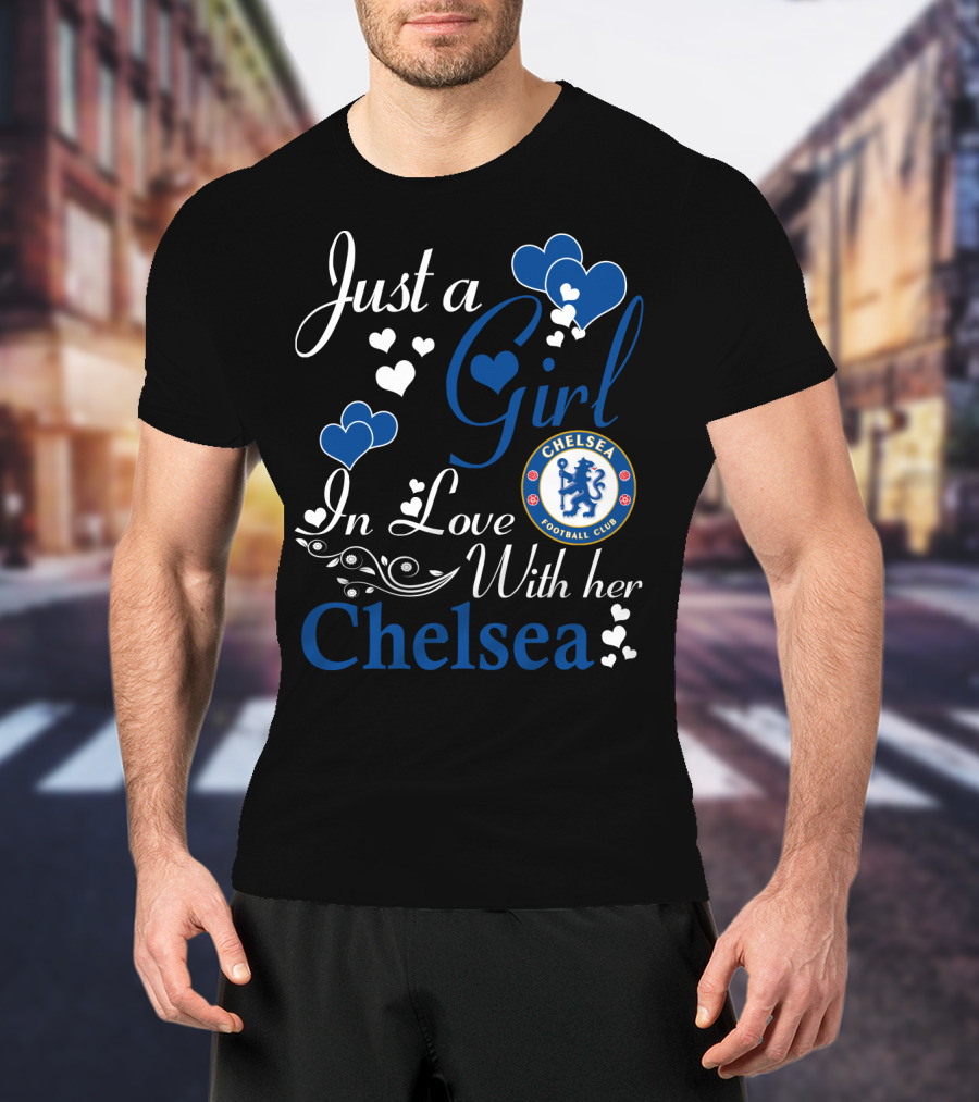 Just A Girl In Love With Her Chelsea Football Club T-Shirt